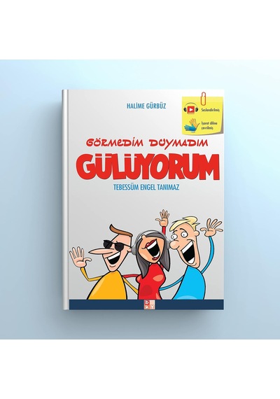 Görmedim Duymadım Gülüyorum: Tebessüm Engel Tanımaz