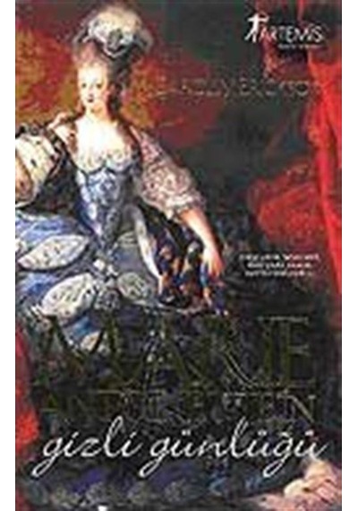 Marie Antoinette'in Gizli Günlüğü - Carolly Erickson - Artemis Yayınları