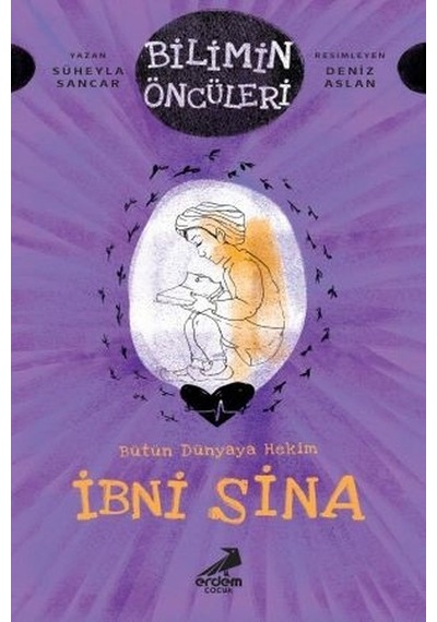 Bütün Dünyaya Hekim İbni Sina-Bilimin Öncüleri - Süheyla Sancar - Erdem Çocuk