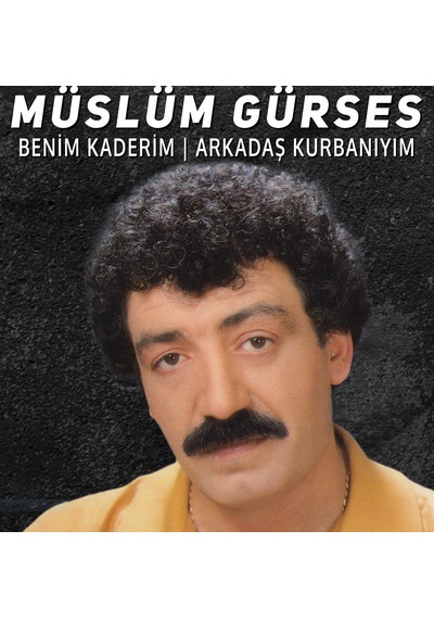 Müslüm Gürses Benim Kaderim / Arkadaş Kurbanıyım Plak