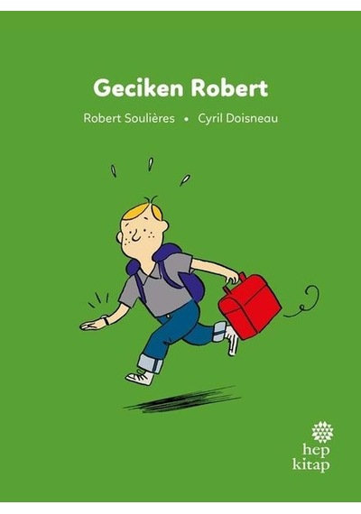 Geciken Robert - İlk Okuma Hikayeleri - Robert Soulieres - Hep Kitap