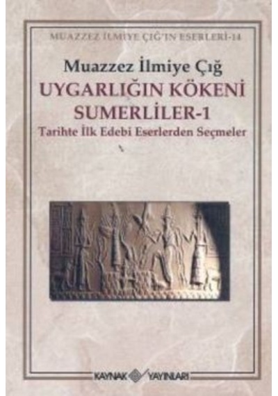 Uygarlığın Kökeni Sümerliler 1 Tarihte Ilk Edebi Eserlerden Seçm