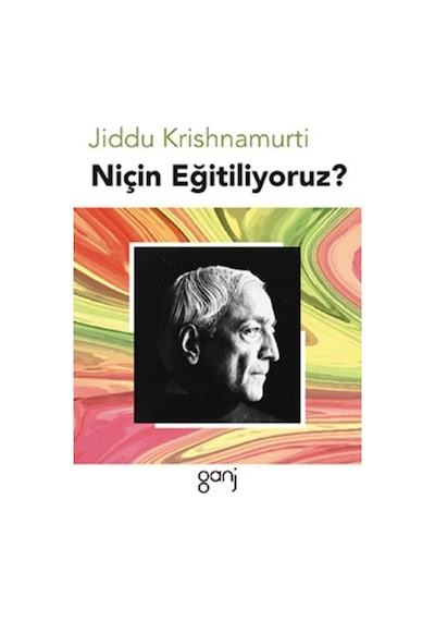 Niçin Eğitiliyoruz? - Jiddu Krishnamurti - Ganj Yayınları