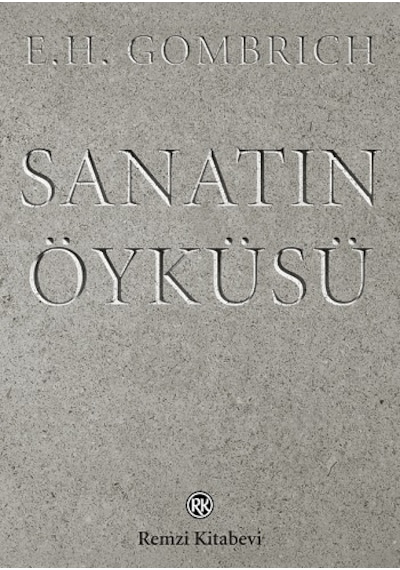 Sanatın Öyküsü -  E. H. Gombrich -  Remzi Kitabevi