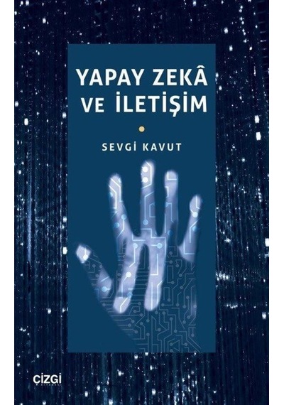 Yapay Zeka ve İletişim - Sevgi Kavut - Çizgi Kitabevi