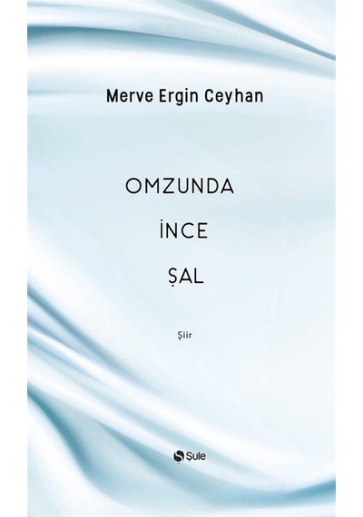 Omzunda İnce Şal - Merve Ergin Ceyhan - Şule Yayınları