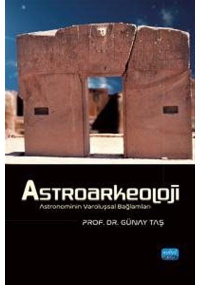 Astroarkeoloji - Astronominin Varoluşsal Bağlamları / Günay Taş