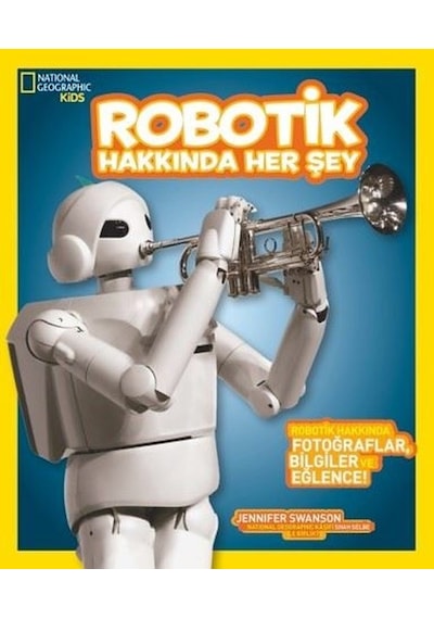 National Geographic Kids-Robotik Hakkında Her Şey - Jennifer Swanson - Beta Kids