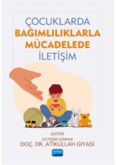 Çocuklarda Bağımlılıklarla Mücadelede İletişim / Kolektif