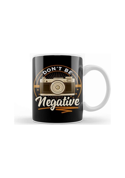 Cute Dont Be Negative Funny Camera Pun Photography Kupa Bardak Porselen Karışık