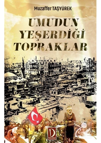 Umudun Yeşerdiği Topraklar - Muzaffer Taşyürek - Dava Adamı Yayınları