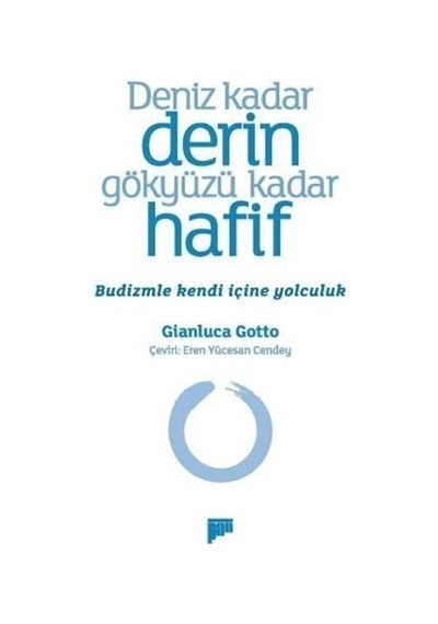 Deniz Kadar Derin Gökyüzü Kadar Hafif - Budizmle Kendi İçine Yolculuk - Gianluca Gotto - Pan Yayıncılık