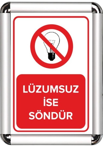 Lüzumsuz İse Söndür A3 Cerceveli Uyarı Ve Yönlendirme Levhası