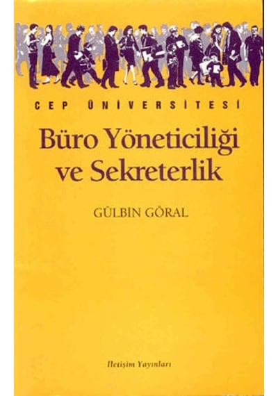 Büro Yöneticiliği ve Yönetici Asistanlığı - Gülbin Göral - İletişim Yayınları
