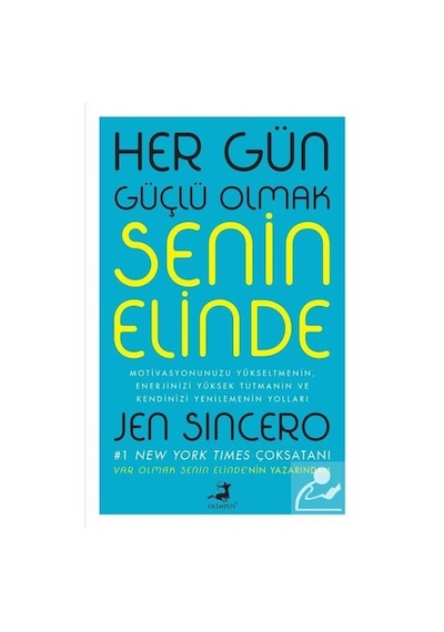 Her Gün Güçlü Olmak Senin Elinde - Jen Sincero - Olimpos Yayınları