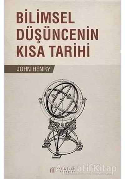 Bilimsel Düşüncenin Kısa Tarihi  - John Henry  - Akılçelen Kitaplar