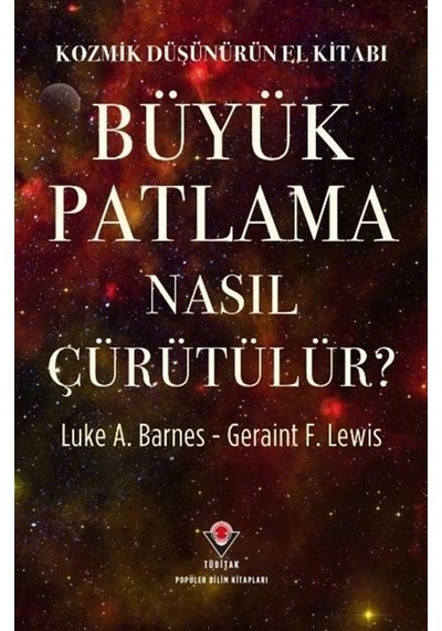 Kozmik Düşünürün El Kitabı - Büyük Patlama Nasıl Çürütülür / ...