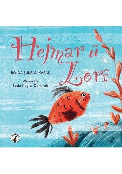 Hejmar u Lori - Rojda Şükran Karaş - Misket Kitap