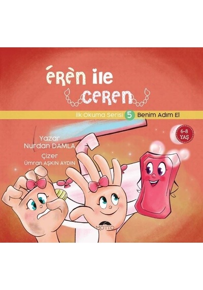 Eren ile Ceren İlk Okuma Serisi 5 - Benim Adım El - Nurdan Damla - Motto Yayınları