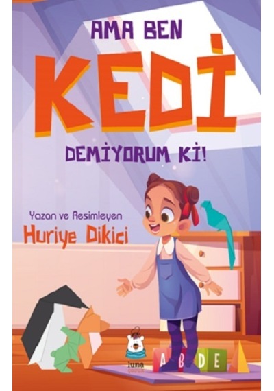 Ama Ben Kedi Demiyorum ki! - Luna Çocuk Yayınları - Huriye Dikici