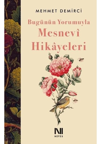 Bugünün Yorumuyla Mesnevi Hikayeleri - Mehmet Demirci - Nefes Yayıncılık