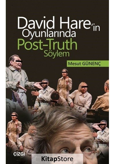 David Hare'in Oyunlarında Post-Truth Söylem - Mesut Günenç - Çizgi Kitabevi
