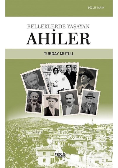 Belleklerde Yaşayan Ahiler - Turgay Mutlu - Gece Kitaplığı