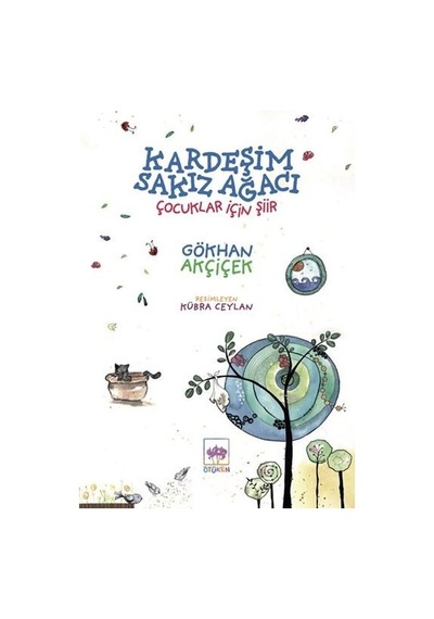 Kardeşim Sakız Ağacı - Çocuklar İçin Şiir - Gökhan Akçiçek - Ötüken Neşriyat
