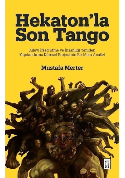 Hekaton'la Son Tango: Aileyi İfsad Etme ve İnsanlığı Yeniden Yapılandırma Küresel Projesi'nin Bir Me - Mustafa Merter - Ketebe