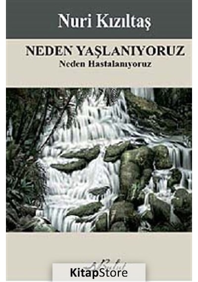 Neden Yaşlanıyoruz - Neden Hastalanıyoruz - Nuri Kızıltaş - Bulut Yayınları