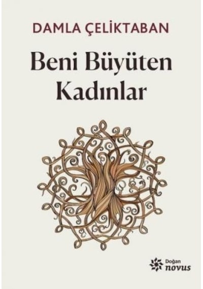 Beni Büyüten Kadınlar - Damla Çeliktaban - Doğan Novus
