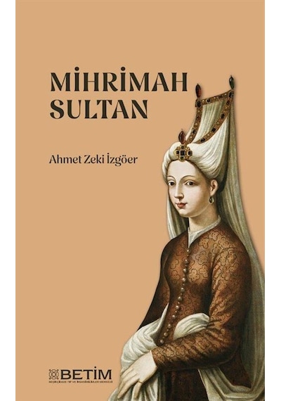 Mihrimah Sultan / Dr. Ahmet Zeki İzgöer