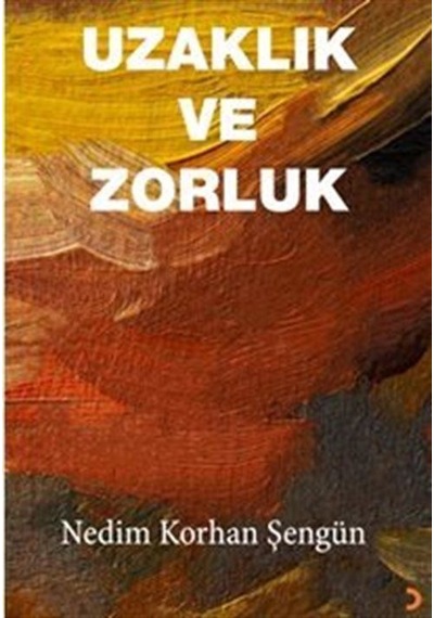 Uzaklık Ve Zorluk / Nedim Korhan Şengün