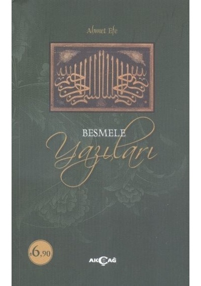 Besmele Yazıları  - Ahmet Efe  - Akçağ Yayınları