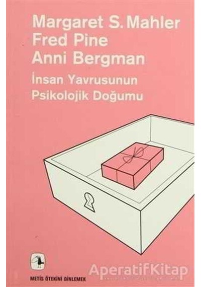 İnsan Yavrusunun Psikolojik Doğumu-Ötekini Dinlemek - Margaret Mahler - Metis Yayınları