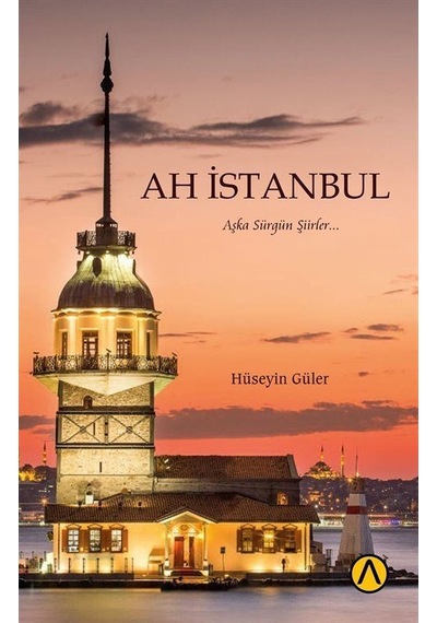 Ah İstanbul - Aşka Sürgün Şiirler - Hüseyin Güler - Ares Kitap