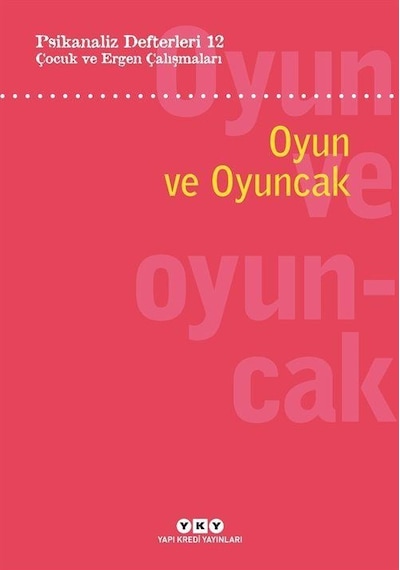 Psikanaliz Defterleri 12: Çocuk Ve Ergen Çalışmaları Oyun Ve O...