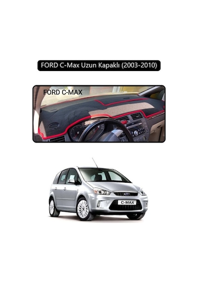 Ford C-max Uzun Kapaklı 2003-2010 Torpido Koruma Halısı Siyah Kenar