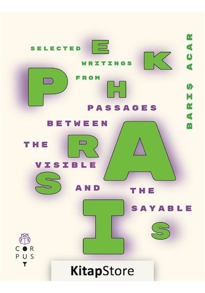 Selected Writings From Ekphrasis-Passages Between The Visible And The Sayable - Barış Acar - Corpus