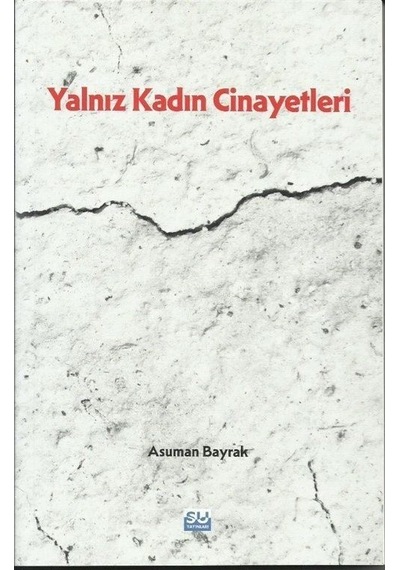 Yalnız Kadın Cinayetleri - Asuman Bayrak - Su Yayınları