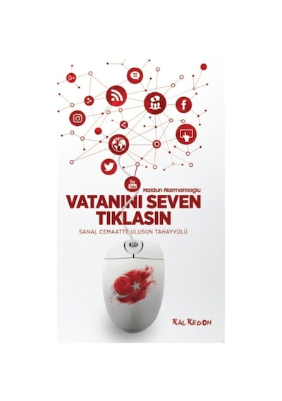 Vatanını Seven Tıklasın-Sanal Cemaatte Ulusun Tahayyülü - Haldun Narmanlıoğlu - Kalkedon