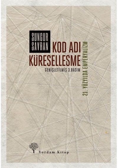 Kod Adı Küreselleşme -21. Yüzyılda Emperyalizm / Sungur Savran 9789944122429