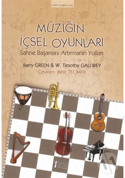 Müziğin İçsel Oyunları - Barry Green -  W. Timothy Gallwey - Müzik Eğitimi Yayınları