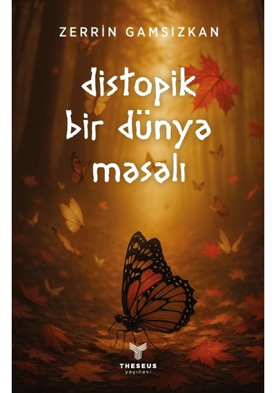 Distopik Bir Dünya Masalı - Distopik Bir Dünya Masalı - Theseus Yayınevi