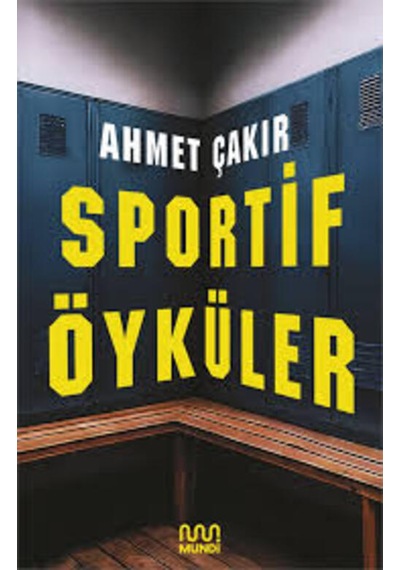 Sportif Öyküler Mundi Ahmet Çakır