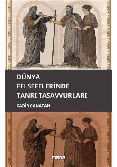 Dünya Felsefelerinde Tanrı Tasavvuru / Kadir Canatan