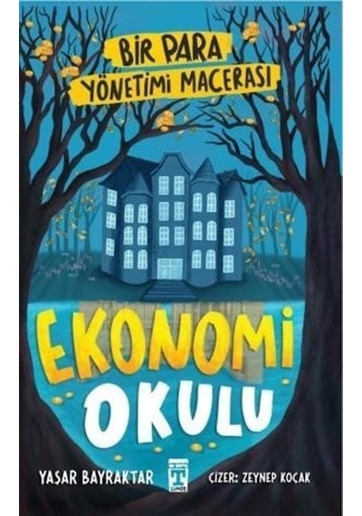 Ekonomi Okulu - Bir Para Yönetimi Macerası - Yaşar Bayraktar - Timaş İlk Genç