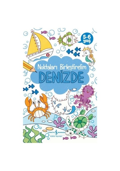 Denizde - Noktaları Birleştirelim 5-6 Yaş- İş Bankası Kültür Yayınları