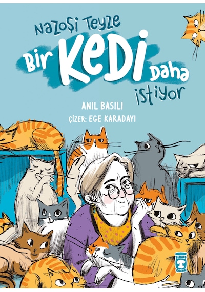 Nazoşi Teyze Bir Kedi Daha İstiyor - Anıl Basılı - Timaş Çocuk