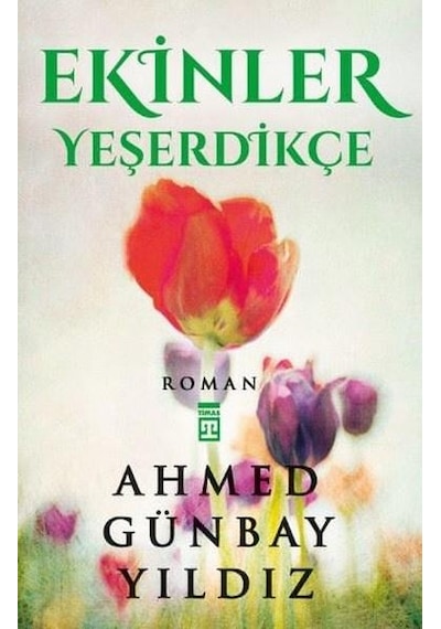 Ekinler Yeşerdikçe - Ahmed Günbay Yildiz - Timaş   Yayinlari